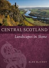 Central Scotland: Landscapes in Stone цена и информация | Книги по социальным наукам | pigu.lt