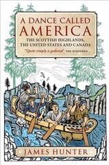 Dance Called America: The Scottish Highlands, the United States and Canada kaina ir informacija | Istorinės knygos | pigu.lt