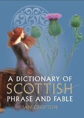 Dictionary of Scottish Phrase and Fable New Edition цена и информация | Книги по социальным наукам | pigu.lt