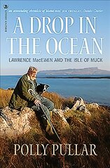 Drop in the Ocean: Lawrence MacEwen and the Isle of Muck kaina ir informacija | Biografijos, autobiografijos, memuarai | pigu.lt