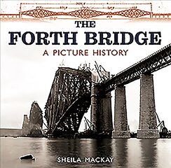 Forth Bridge: A Picture History цена и информация | Книги о питании и здоровом образе жизни | pigu.lt