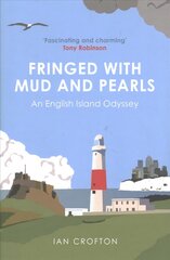 Fringed With Mud & Pearls: An English Island Odyssey kaina ir informacija | Kelionių vadovai, aprašymai | pigu.lt