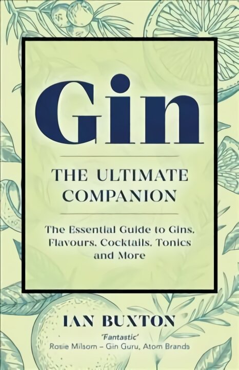 Gin: The Ultimate Companion: The Essential Guide to Flavours, Brands, Cocktails, Tonics and More цена и информация | Receptų knygos | pigu.lt