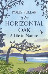 Horizontal Oak: A Life in Nature цена и информация | Биографии, автобиогафии, мемуары | pigu.lt