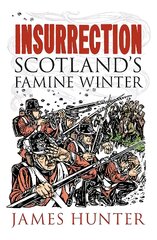 Insurrection: Scotland's Famine Winter New in Paperback kaina ir informacija | Knygos apie sveiką gyvenseną ir mitybą | pigu.lt