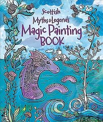 Magic Painting Book: Scottish Myths and Legends цена и информация | Книги для малышей | pigu.lt