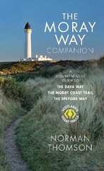 Moray Way Companion: A Comprehensive Guide to The Dava Way, The Moray Coast Trail and the Speyside Way kaina ir informacija | Knygos apie sveiką gyvenseną ir mitybą | pigu.lt