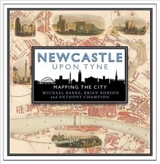 Newcastle upon Tyne: Mapping the City цена и информация | Книги о питании и здоровом образе жизни | pigu.lt