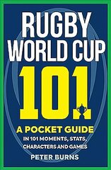 Rugby World Cup 101: A Pocket Guide in 101 Moments, Stats, Characters and Games цена и информация | Книги о питании и здоровом образе жизни | pigu.lt