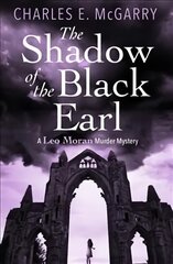 Shadow of the Black Earl: A Leo Moran Murder Mystery kaina ir informacija | Fantastinės, mistinės knygos | pigu.lt