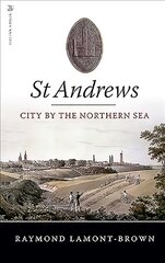 St Andrews: City by the Northern Sea kaina ir informacija | Knygos apie sveiką gyvenseną ir mitybą | pigu.lt