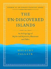 Un-Discovered Islands: An Archipelago of Myths and Mysteries, Phantoms and Fakes New in Paperback цена и информация | Путеводители, путешествия | pigu.lt
