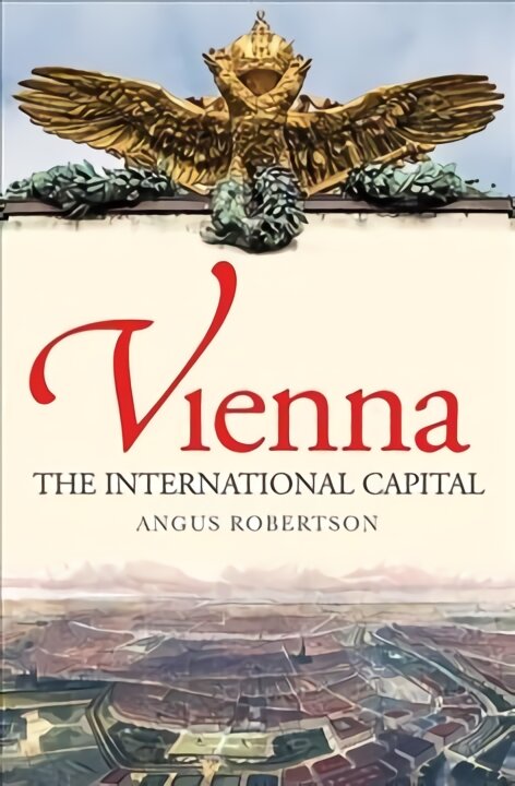Vienna: The International Capital цена и информация | Istorinės knygos | pigu.lt