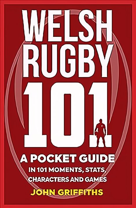 Welsh Rugby 101: A Pocket Guide in 101 Moments, Stats, Characters and Games kaina ir informacija | Knygos apie sveiką gyvenseną ir mitybą | pigu.lt