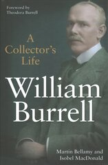 William Burrell: A Collector's Life цена и информация | Биографии, автобиографии, мемуары | pigu.lt