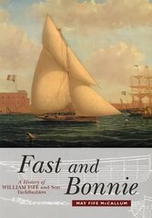 Fast and Bonnie: History of William Fife and Son, Yachtbuilders kaina ir informacija | Ekonomikos knygos | pigu.lt