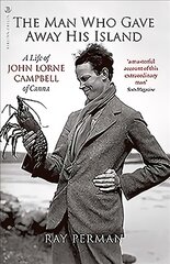 Man Who Gave Away His Island: A Life of John Lorne Campbell of Canna kaina ir informacija | Biografijos, autobiografijos, memuarai | pigu.lt