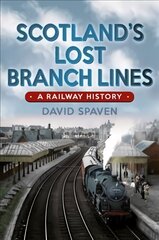 Scotland's Lost Branch Lines: Where Beeching Got It Wrong цена и информация | Путеводители, путешествия | pigu.lt