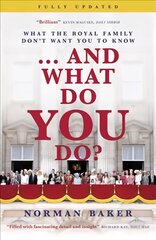 ...And What Do You Do?: What the royal family don't want you to know kaina ir informacija | Biografijos, autobiografijos, memuarai | pigu.lt