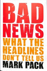 Bad News: What the Headlines Don't Tell Us цена и информация | Книги по экономике | pigu.lt