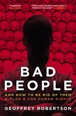 Bad People: And How to Be Rid of Them: A Plan B for Human Rights kaina ir informacija | Socialinių mokslų knygos | pigu.lt