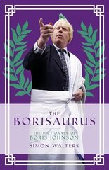 Borisaurus: The Dictionary of Boris Johnson kaina ir informacija | Fantastinės, mistinės knygos | pigu.lt