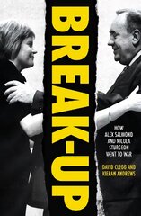 Break-Up: How Alex Salmond and Nicola Sturgeon Went to War kaina ir informacija | Socialinių mokslų knygos | pigu.lt