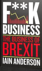 F**k Business: The Business of Brexit kaina ir informacija | Socialinių mokslų knygos | pigu.lt