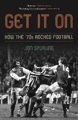 Get It On: How the '70s Rocked Football kaina ir informacija | Knygos apie sveiką gyvenseną ir mitybą | pigu.lt