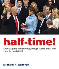 Half-Time!: American public opinion midway through Trump's (first?) term - and the race to 2020 kaina ir informacija | Socialinių mokslų knygos | pigu.lt