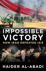 Impossible Victory: How Iraq Defeated ISIS kaina ir informacija | Socialinių mokslų knygos | pigu.lt