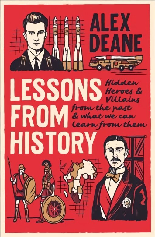 Lessons From History: Hidden heroes and villains of the past, and what we can learn from them 2021 цена и информация | Istorinės knygos | pigu.lt