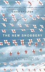 New Snobbery: Taking on modern elitism and empowering the working class kaina ir informacija | Socialinių mokslų knygos | pigu.lt