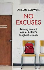 No Excuses: Turning around one of Britain's toughest schools цена и информация | Биографии, автобиогафии, мемуары | pigu.lt