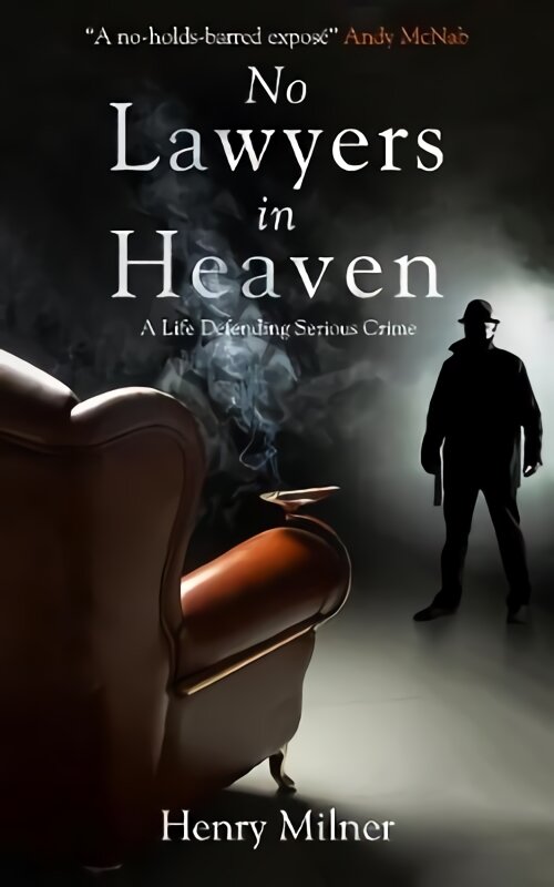 No Lawyers in Heaven: A Life Defending Serious Crime kaina ir informacija | Biografijos, autobiografijos, memuarai | pigu.lt