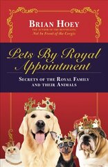 Pets by Royal Appointment: The Royal Family and Their Animals kaina ir informacija | Biografijos, autobiografijos, memuarai | pigu.lt