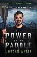 Power of the Paddle: One man's mission to inspire hope through the spirit of adventure kaina ir informacija | Biografijos, autobiografijos, memuarai | pigu.lt