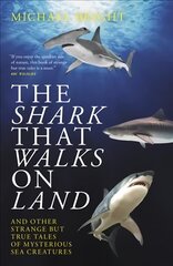 Shark That Walks on Land: ... and Other Strange But True Tales of Mysterious Sea Creatures kaina ir informacija | Knygos apie sveiką gyvenseną ir mitybą | pigu.lt