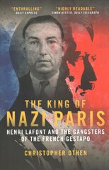 King of Nazi Paris: Henri Lafont and the Gangsters of the French Gestapo kaina ir informacija | Istorinės knygos | pigu.lt
