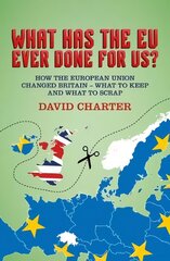 What Did the EU Ever Do for Us?: How the European Union Changed Britain - What to Keep and What to Scrap цена и информация | Книги по социальным наукам | pigu.lt