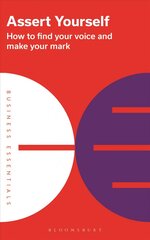 Assert Yourself: How to find your voice and make your mark цена и информация | Книги по социальным наукам | pigu.lt