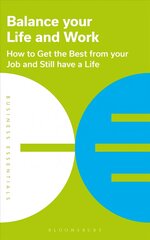 Balance Your Life and Work: How to get the best from your job and still have a life Unabridged edition kaina ir informacija | Ekonomikos knygos | pigu.lt