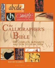 Calligrapher's Bible: 100 Complete Alphabets and How to Draw Them цена и информация | Книги о питании и здоровом образе жизни | pigu.lt