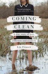 Coming Clean: A true story of love, addiction and recovery kaina ir informacija | Biografijos, autobiografijos, memuarai | pigu.lt