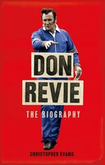 Don Revie: The Biography: Shortlisted for THE SUNDAY TIMES Sports Book Awards 2022 цена и информация | Книги о питании и здоровом образе жизни | pigu.lt