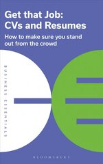 Get That Job: CVs and Resumes: How to make sure you stand out from the crowd цена и информация | Самоучители | pigu.lt