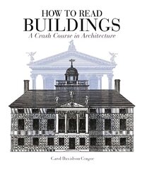 How to Read Buildings: A crash course in architecture цена и информация | Книги по архитектуре | pigu.lt