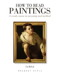 How to Read Paintings: A Crash Course in Meaning and Method цена и информация | Книги о питании и здоровом образе жизни | pigu.lt