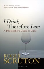 I Drink Therefore I Am: A Philosopher's Guide to Wine цена и информация | Книги рецептов | pigu.lt