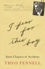 I Fear for This Boy: Some Chapters of Accidents цена и информация | Биографии, автобиографии, мемуары | pigu.lt